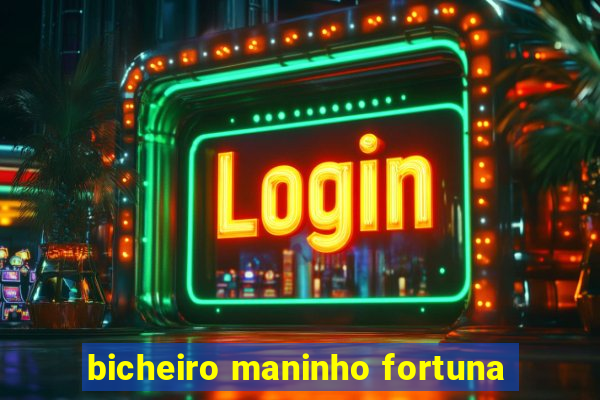 bicheiro maninho fortuna